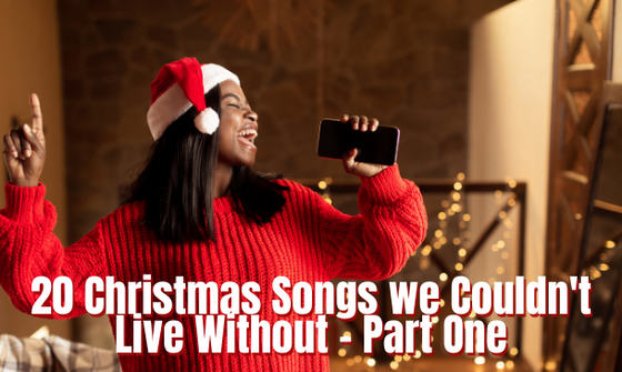 20 Christmas Songs we Couldn't Live Without – Part One