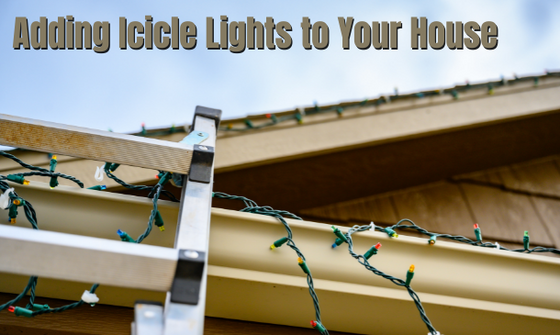 Adding LED Icicle Lights to Your House This Christmas