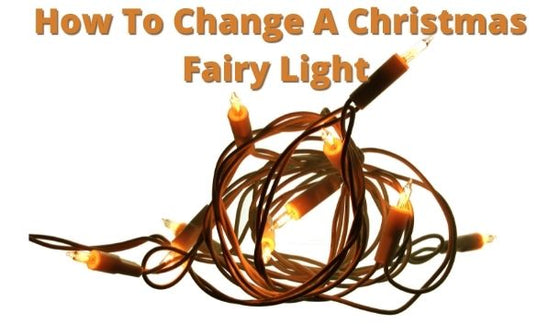 How To Change A Christmas Fairy Light