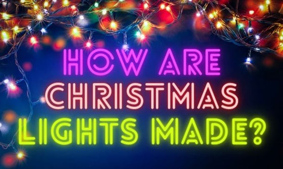 How Are Christmas Lights Made?