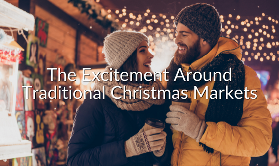 The Excitement Around The Traditional Christmas Markets