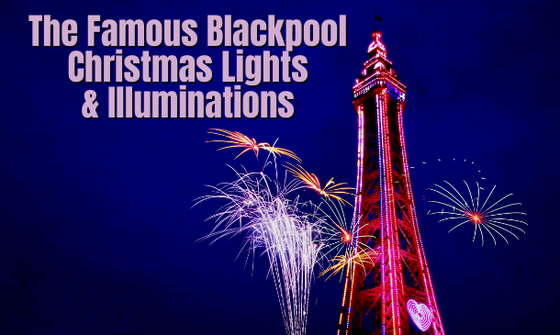 The Famous Blackpool Christmas Lights & Illuminations
