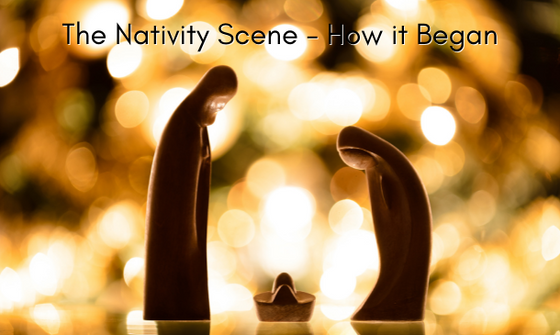 The Nativity Scene - How it Began