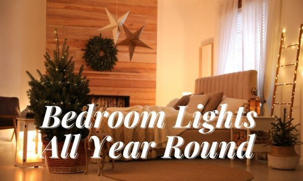 Bedroom Lights All Year Round