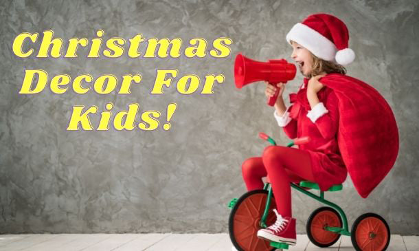 Christmas Decor for Kids!