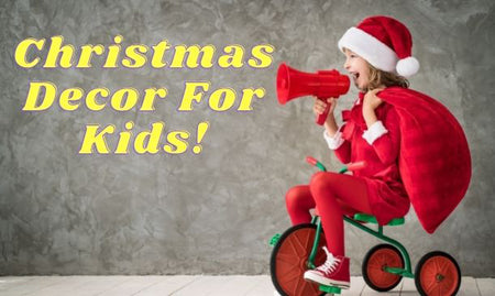 Christmas Decor for Kids!