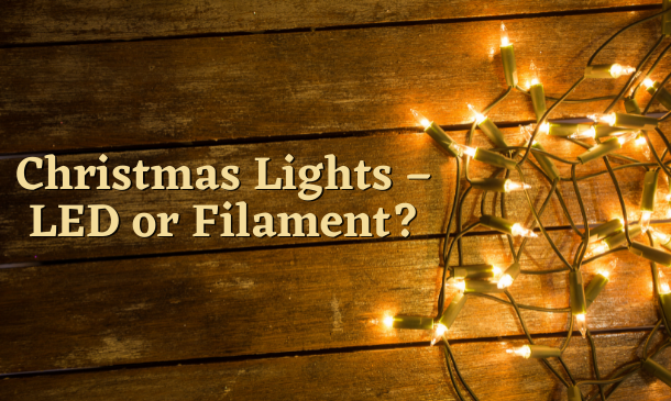 Christmas Lights – LED or Filament?