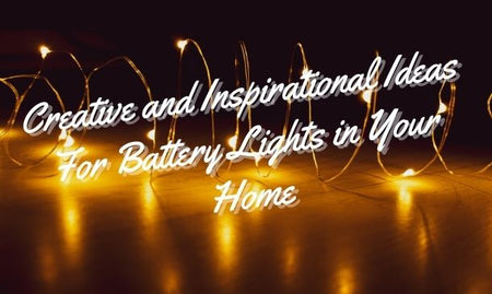 Creative & Inspirational Ideas To Use Battery Lights Around Your Home