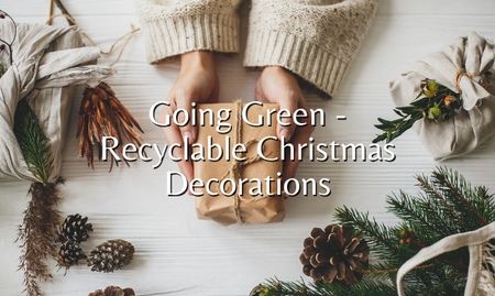 Going Green - Recyclable Christmas Decorations