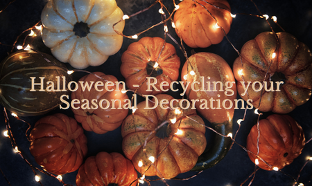 Halloween - Recycling your Seasonal Decorations