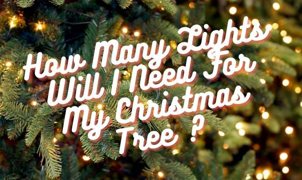 How Many Lights Will I Need For My Christmas Tree?