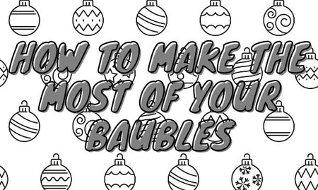 How to Make the Most of your Christmas Baubles