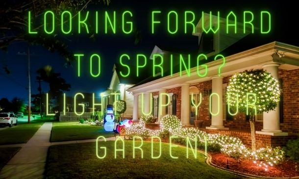 Looking Forward to Spring? Light up Your Garden