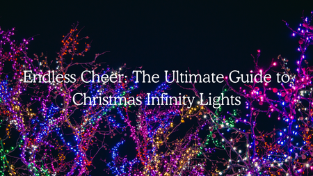 Endless Cheer: The Ultimate Guide to Christmas Infinity Lights