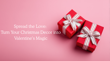 Spread the Love: Turn Your Christmas Decor into Valentine’s Magic