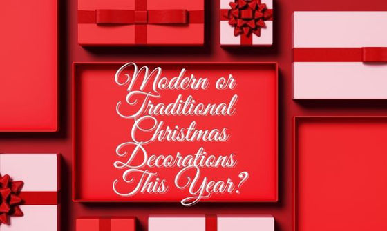 Modern or Traditional Christmas Decorations This Year?