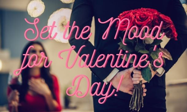 Set the Mood for Valentine's Day!
