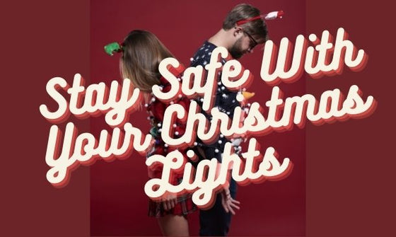 Stay Safe With Your Christmas Lights