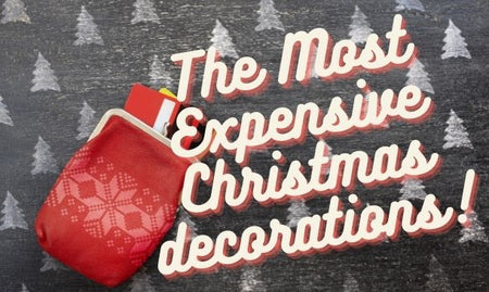 The Most Expensive Christmas Decorations