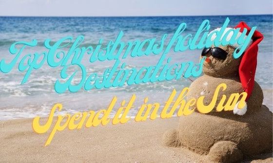 Top Christmas Holiday Destinations – Spend Your Christmas in the Sun!