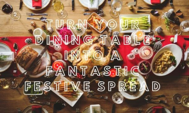 Turn Your Dining Table into a Fantastic Festive Spread!