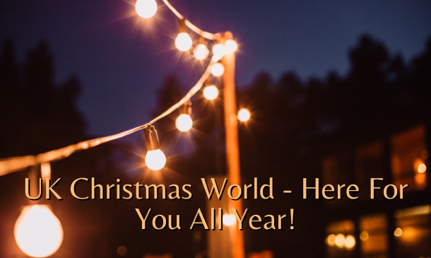 UK Christmas World - Here For You All Year!