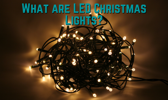 What are LED Christmas Lights?