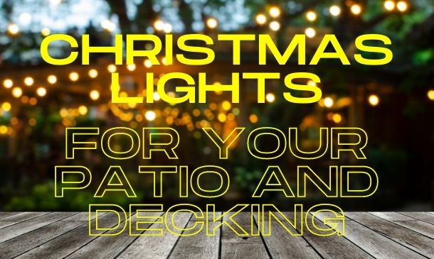 Christmas Lights for Your Patio and Decking
