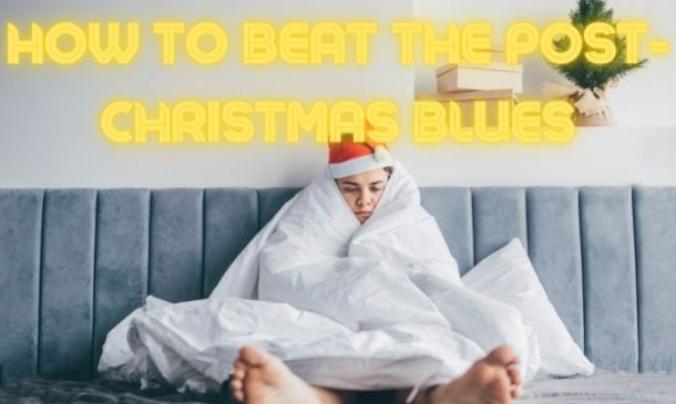How to Beat the Post-Christmas Blues