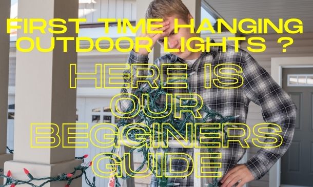 Is It Your First Time Hanging Outdoor Christmas Lights This Year? Here is a Beginners Guide to Help!