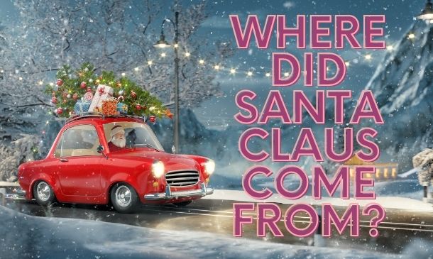 Where Did Santa Claus Come From?