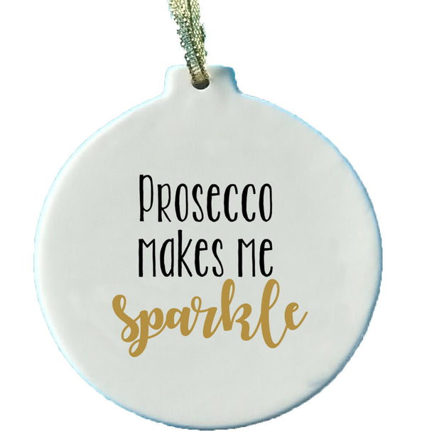 Prosecco Makes Me Sparkle Christmas Tree Decoration